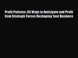 [Read book] Profit Patterns: 30 Ways to Anticipate and Profit from Strategic Forces Reshaping