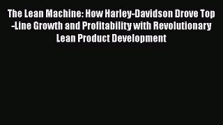 [Read book] The Lean Machine: How Harley-Davidson Drove Top-Line Growth and Profitability with