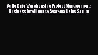 [Read book] Agile Data Warehousing Project Management: Business Intelligence Systems Using