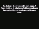 [Read book] The Software Requirements Memory Jogger: A Pocket Guide to Help Software And Business