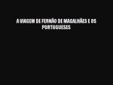 [PDF] A VIAGEM DE FERNÃO DE MAGALHÃES E OS PORTUGUESES [Read] Online