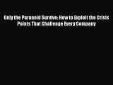 [Read book] Only the Paranoid Survive: How to Exploit the Crisis Points That Challenge Every