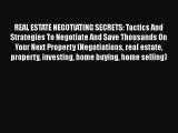 [Read book] REAL ESTATE NEGOTIATING SECRETS: Tactics And Strategies To Negotiate And Save Thousands