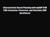 [Read book] Characteristic Based Planning with mySAP SCM(TM): Scenarios Processes and Functions