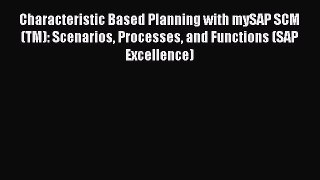 [Read book] Characteristic Based Planning with mySAP SCM(TM): Scenarios Processes and Functions