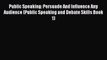 [Read book] Public Speaking: Persuade And Influence Any Audience (Public Speaking and Debate