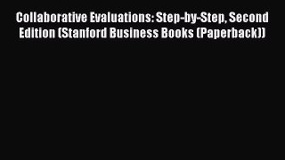 [Read book] Collaborative Evaluations: Step-by-Step Second Edition (Stanford Business Books