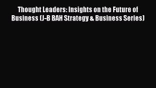 [Read book] Thought Leaders: Insights on the Future of Business (J-B BAH Strategy & Business