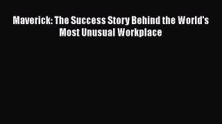 [Read book] Maverick: The Success Story Behind the World's Most Unusual Workplace [PDF] Full