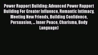 [Read book] Power Rapport Building: Advanced Power Rapport Building For Greater Influence Romantic