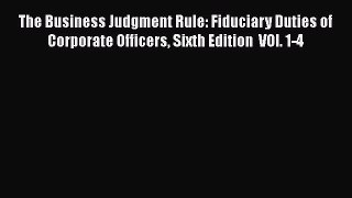 [Read book] The Business Judgment Rule: Fiduciary Duties of Corporate Officers Sixth Edition