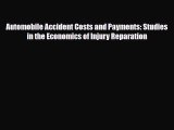 [PDF] Automobile Accident Costs and Payments: Studies in the Economics of Injury Reparation