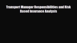 [PDF] Transport Manager Responsibilities and Risk Based Insurance Analysis Download Full Ebook