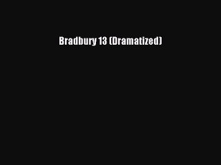 下载视频: Download Bradbury 13 (Dramatized) PDF Free