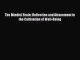 Read The Mindful Brain: Reflection and Attunement in the Cultivation of Well-Being Ebook Free