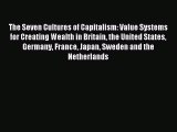 Read The Seven Cultures of Capitalism: Value Systems for Creating Wealth in Britain the United