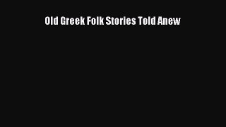 Read Old Greek Folk Stories Told Anew PDF Online