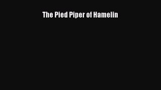 Download THE PIED PIPER OF HAMELIN Ebook Free