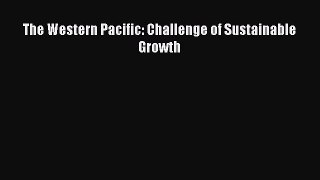 Read The Western Pacific: Challenge of Sustainable Growth Ebook Free