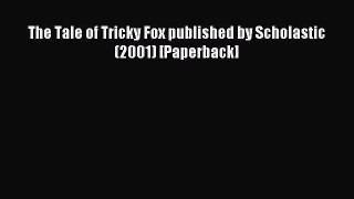 Download The Tale of Tricky Fox published by Scholastic (2001) [Paperback] PDF Online
