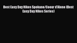 Read Best Easy Day Hikes Spokane/Coeur d'Alene (Best Easy Day Hikes Series) Ebook Free