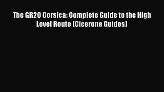 Read The GR20 Corsica: Complete Guide to the High Level Route (Cicerone Guides) Ebook Free