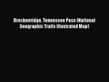 Read Breckenridge Tennessee Pass (National Geographic Trails Illustrated Map) Ebook Free