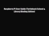 Download Raspberry Pi User Guide (Turtleback School & Library Binding Edition) Free Books