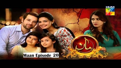 Maan Episode 20 on Hum Tv in High Quality 4th March 2016