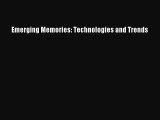 Download Emerging Memories: Technologies and Trends Free Books