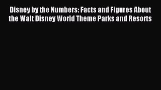 [Download PDF] Disney by the Numbers: Facts and Figures About the Walt Disney World Theme Parks