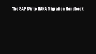 PDF The SAP BW to HANA Migration Handbook  Read Online