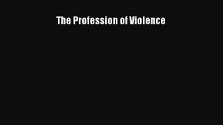 Read The Profession of Violence Ebook Free