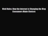 PDF Web Rules: How the Internet is Changing the Way Consumers Make Choices  Read Online