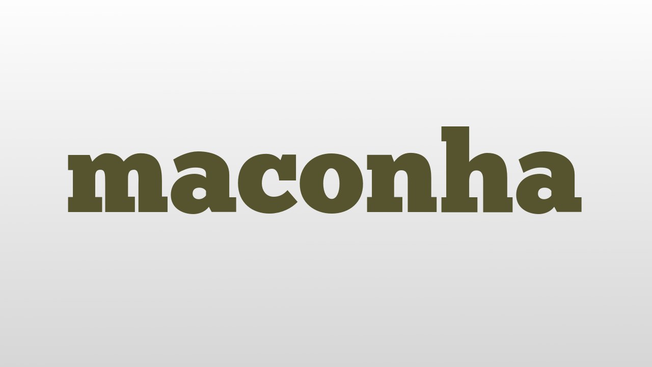 maconha meaning and pronunciation