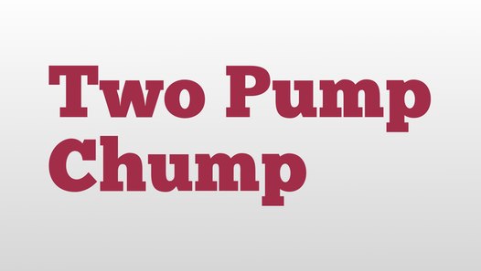 Two Pump Chump meaning and pronunciation - video Dailymotion