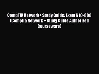 Download CompTIA Network+ Study Guide: Exam N10-006 (Comptia Network + Study Guide Authorized