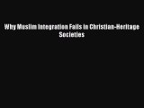 Read Why Muslim Integration Fails in Christian-Heritage Societies PDF Online
