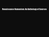 Read Renaissance Humanism: An Anthology of Sources Ebook Free