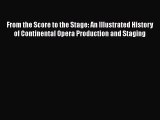 Read From the Score to the Stage: An Illustrated History of Continental Opera Production and