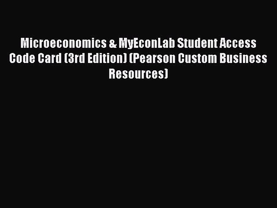 Download Microeconomics & MyEconLab Student Access Code Card (3rd Edition) (Pearson Custom