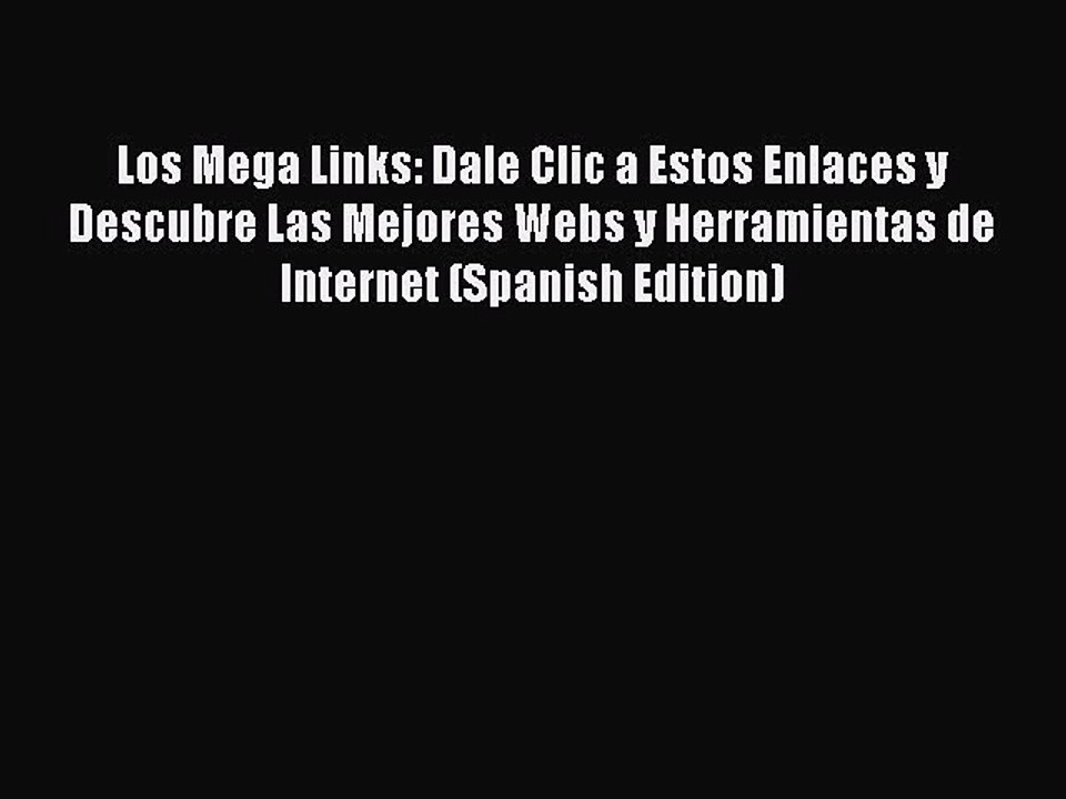 PDF Los Mega Links: Dale Clic a Estos Enlaces y Descubre Las Mejores Webs y Herramientas de