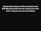 Read Student Value Edition for Microeconomics plus NEW MyEconLab with Pearson eText Access