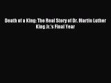Read Death of a King: The Real Story of Dr. Martin Luther King Jr.'s Final Year PDF Free