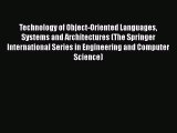 Read Technology of Object-Oriented Languages Systems and Architectures (The Springer International