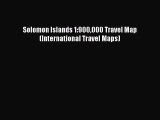 [Download PDF] Solomon Islands 1:900000 Travel Map (International Travel Maps)  Full eBook