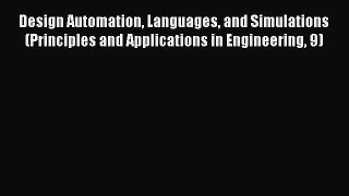 Download Design Automation Languages and Simulations (Principles and Applications in Engineering