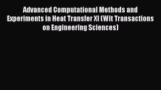 Read Advanced Computational Methods and Experiments in Heat Transfer XI (Wit Transactions on