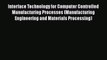 Read Interface Technology for Computer Controlled Manufacturing Processes (Manufacturing Engineering