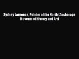 [Download PDF] Sydney Laurence Painter of the North (Anchorage Museum of History and Art) Read